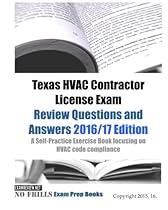Texas HVAC Contractor License Exam Review Questions and Answers 2016/17 Edition: A Self-Practice Exercise Book focusing on HVAC code compliance