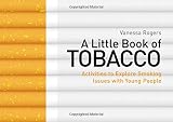 A little book of tobacco : activities to explore smoking issues with young people