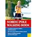 The Ultimate Nordic Pole Walking Book