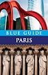 Blue Guide Paris, Eleventh Edition (Blue Guides)