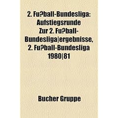 2. Fussball-Bundesliga: Aufstiegsrunde Zur 2. Fussball-Bundesliga-Ergebnisse, 2. Fussball-Bundesliga 1980-81
