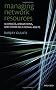 Managing Network Resources: Alliances, Affiliations, and Other Relational Assets: A Resource-based View