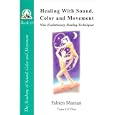 Healing with Sound, Color and Movement: Nine Evolutionary Healing Techniques (Star to Cell Series Book IV) (From star to... by Fabien Maman