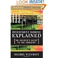 Investment Banking Explained: An Insider's Guide to the Industry by Michel Fleuriet
