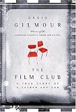 The Film Club: A True Story of a Father and a Son