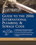 Illustrated Guide to the 2006 International Plumbing and Sewage Codes (Illustrated Guide to the International Plumbing & Sewage Code)