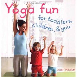 Yoga Fun for Toddlers, Children & You