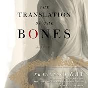 The Translation of the Bones: A Novel | [Francesca Kay]