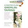 A Master Class in Gremlin-Taming(R): The Absolutely Indispensable Next Step for Freeing Yourself from the Monster of the Mind
