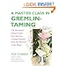A Master Class in Gremlin-Taming(R): The Absolutely Indispensable Next Step for Freeing Yourself from the Monster of the Mind