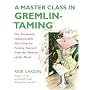 A Master Class in Gremlin-taming: Freeing Yourself from the Monster of the Mind