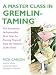 A Master Class in Gremlin-taming: Freeing Yourself from the Monster of the Mind