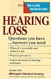 Hearing Loss: Questions You Have and Answers You Need (Plus - How To Avoid Hearing-Aid Scams)