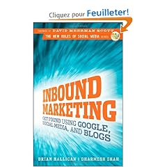 Inbound Marketing: Get Found Using Google, Social Media, and Blogs