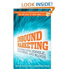 Inbound Marketing: Get Found Using Google, Social Media and Blogs (New Rules Social Media Series)