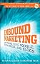 Inbound Marketing: Get Found Using Google, Social Media, and Blogs