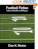Footbal Fiction - Felons, Fanatics and Players
