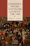 Commerce before Capitalism in Europe, 1300-1600