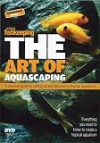 The Art of Aquascaping - Setting up your Aquarium [DVD]