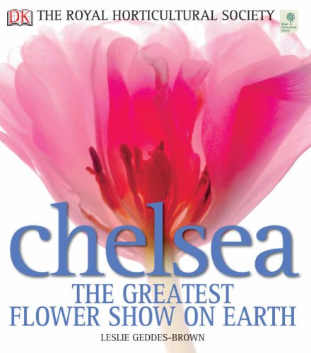 RHS Chelsea The Greatest Flower Show On Earth (Rhs)