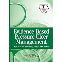Evidence-Based Pressure Ulcer Management: Methods to Prevent, Assess, and Treat