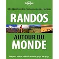 Randos autour du monde : Id�es de destinations, itin�raires, conseils pratiques