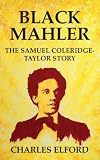 Black Mahler: The Samuel Coleridge-Taylor Story