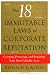 The 18 Immutable Laws of Corporate Reputation: Creating, Protecting, and Repairing Your Most Valuable Asset
