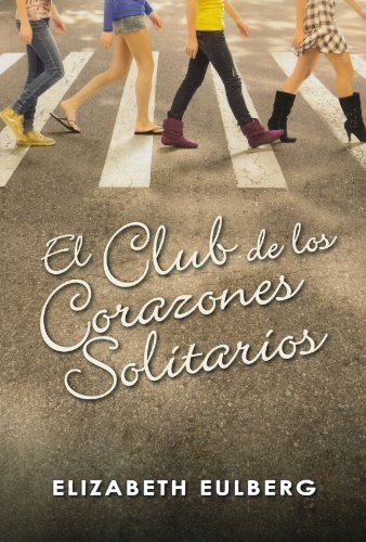 El club de los corazones solitarios (Spanish Edition) by Eulberg, Elizabeth(January 1, 2011) Paperback