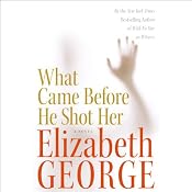 What Came Before He Shot Her | [Elizabeth George]