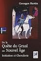 De la Qu&ecirc;te du Graal au Nouvel Age : Initiation et Chevalerie
