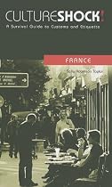 Culture Shock! France: A Survival Guide to Customs and Etiquette