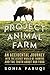 Project Animal Farm: An Accidental Journey into the Secret World of Farming and the Truth About Our Food