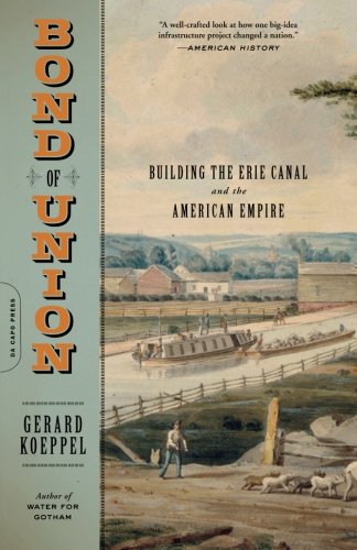 Bond of Union: Building the Erie Canal and the American Empire