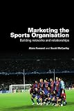 Marketing the Sports Organisation: Building Networks and Relationships 51WgowVRIqL. SL160 Marketing the Sports Organisation: Building Networks and Relationships