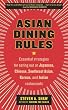 Asian Dining Rules: Essential Strategies for Eating Out at Japanese, Chinese, Southeast Asian, Korean, and Indian Restaurants