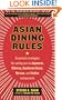 Asian Dining Rules: Essential Strategies for Eating Out at Japanese, Chinese, Southeast Asian, Korean, and Indian Restaurants