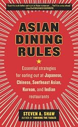 Asian Dining Rules: Essential Strategies for Eating Out at Japanese, Chinese, Southeast Asian, Korean, and Indian Restaurants