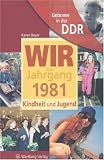 Geboren in der DDR. Wir vom Jahrgang 1981 Kindheit und Jugend