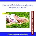 Progressive Muskelentspannung nach Jacobson Kurzform - Entspannt in 10 Minuten - Entspannung nach Jacobson - Entspannungs�bungen - Entspannungstechniken