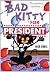 Bad Kitty for President
