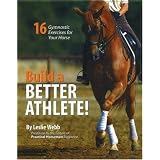 Build A Better Athlete: 16 Gymnastic Exercises for Your Horse