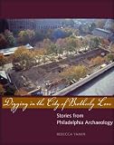 Digging in the City of Brotherly Love: Stories from Philadelphia Archaeology