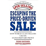 Escaping the Price-Driven Sale: How World Class Sellers Create Extraordinary Profit