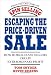 Escaping the Price-Driven Sale: How World Class Sellers Create Extraordinary Profit