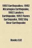 1992 Earthquakes: 1992 Nicaragua Earthquake, 1992 Landers Earthquake, 1992 Flores Earthquake, 1992 Big Bear Earthquake-