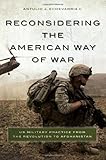 Reconsidering the American Way of War: US Military Practice from the Revolution to Afghanistan