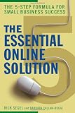 The Essential Online Solution: The 5-Step Formula for Small Business Success