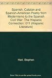 Spanish, Catalan and Spanish-American poetry from Modernismo to the Spanish Civil War : the Hispanic connection