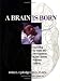 Image of A Brain Is Born: Exploring the Birth and Development of the Central Nervous System